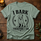 I Bark Therefore I Am T-Shirt