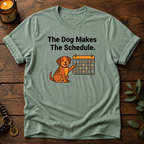 Dog Makes Schedule T-Shirt