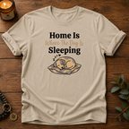 Home Is Where Dog Sleeping T-Shirt