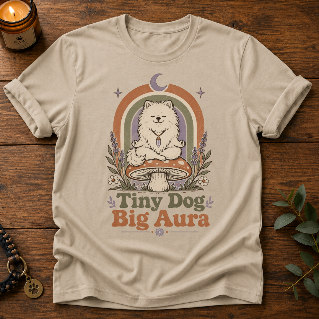 Tiny Dog Big Aura T-Shirt
