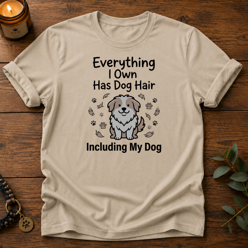 Everything Has Dog Hair T-Shirt