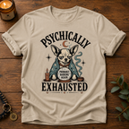 Psychically Exhausted T-Shirt