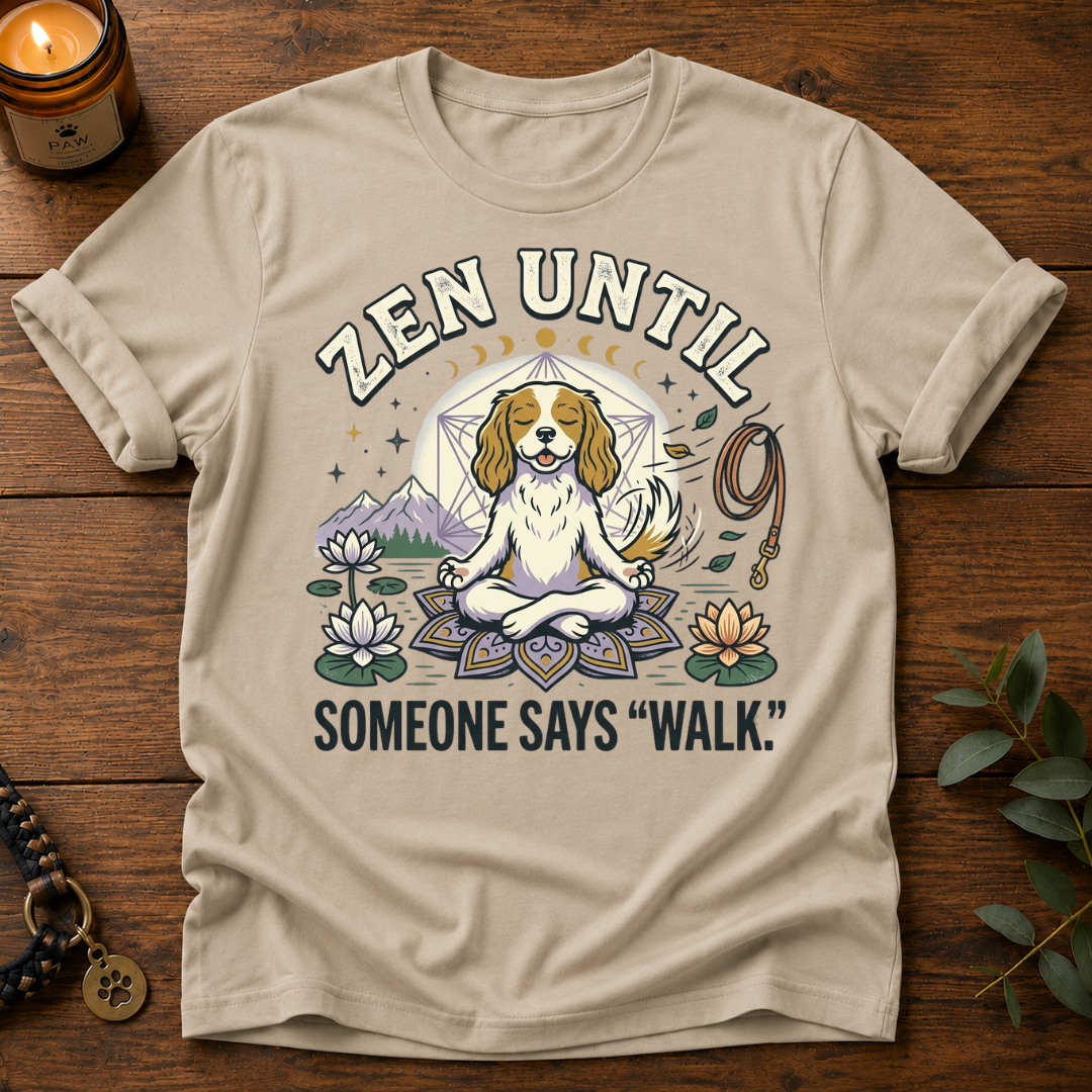 Zen Until Walk T-Shirt