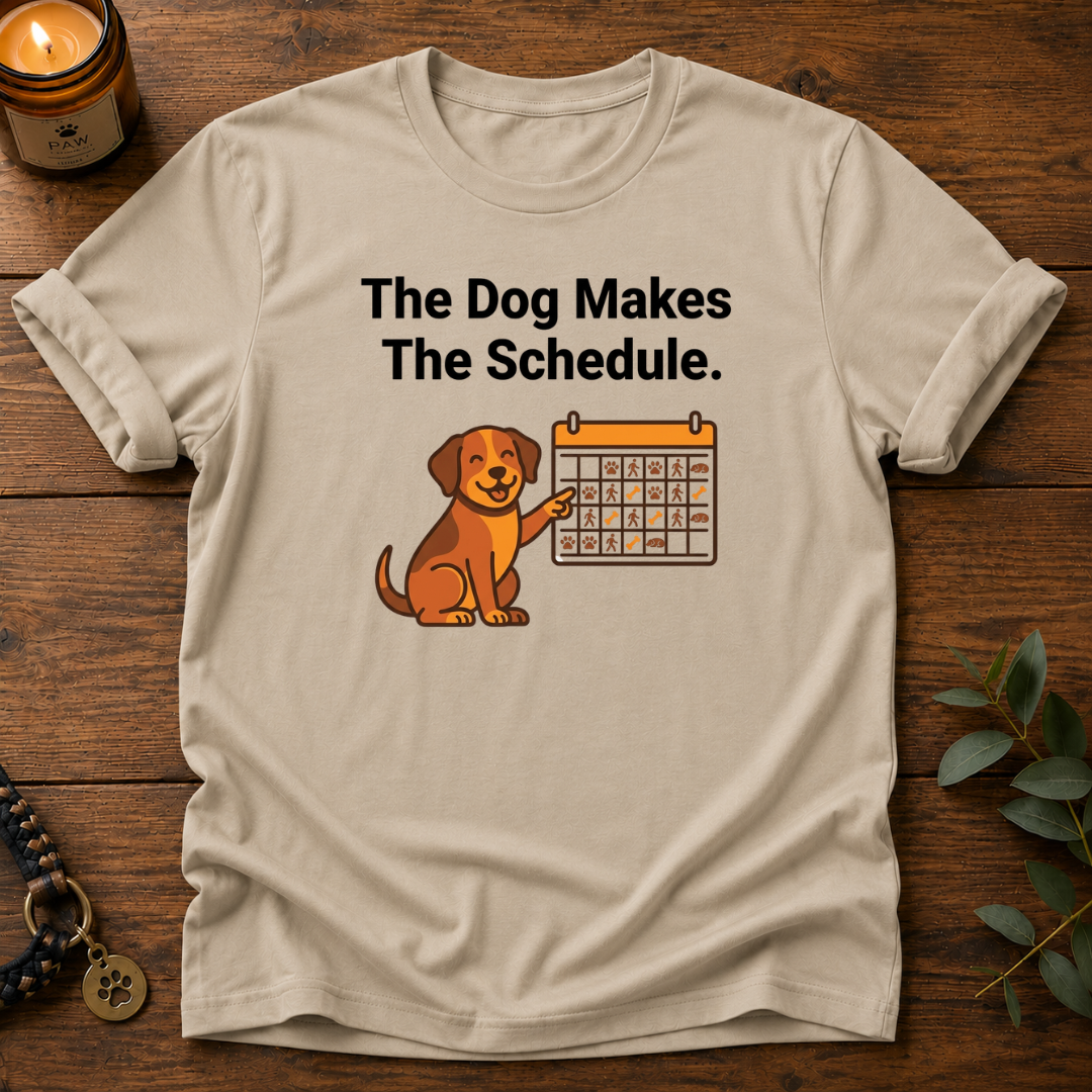 Dog Makes Schedule T-Shirt