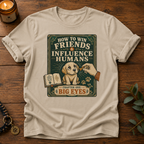 How To Win Friends T-Shirt