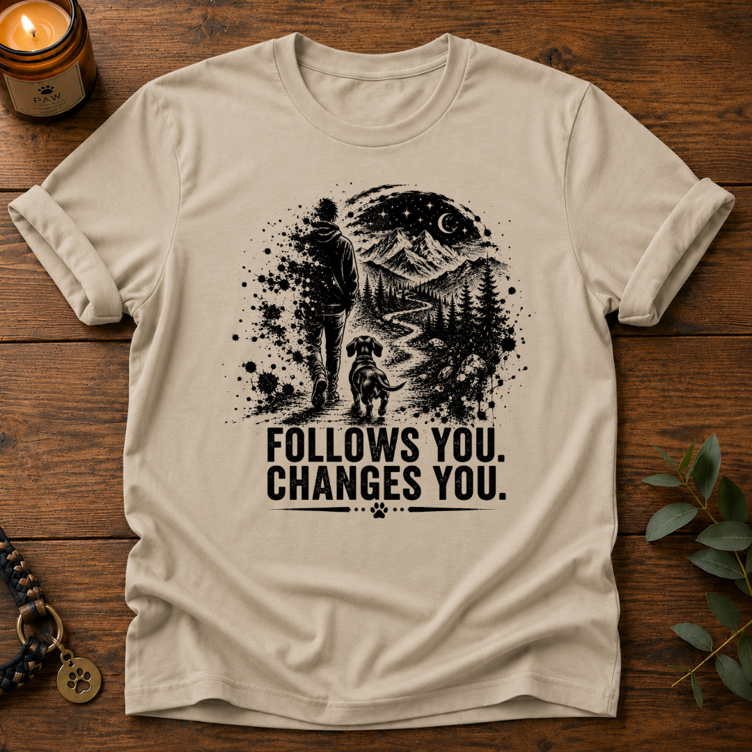 Follows You Changes You T-Shirt