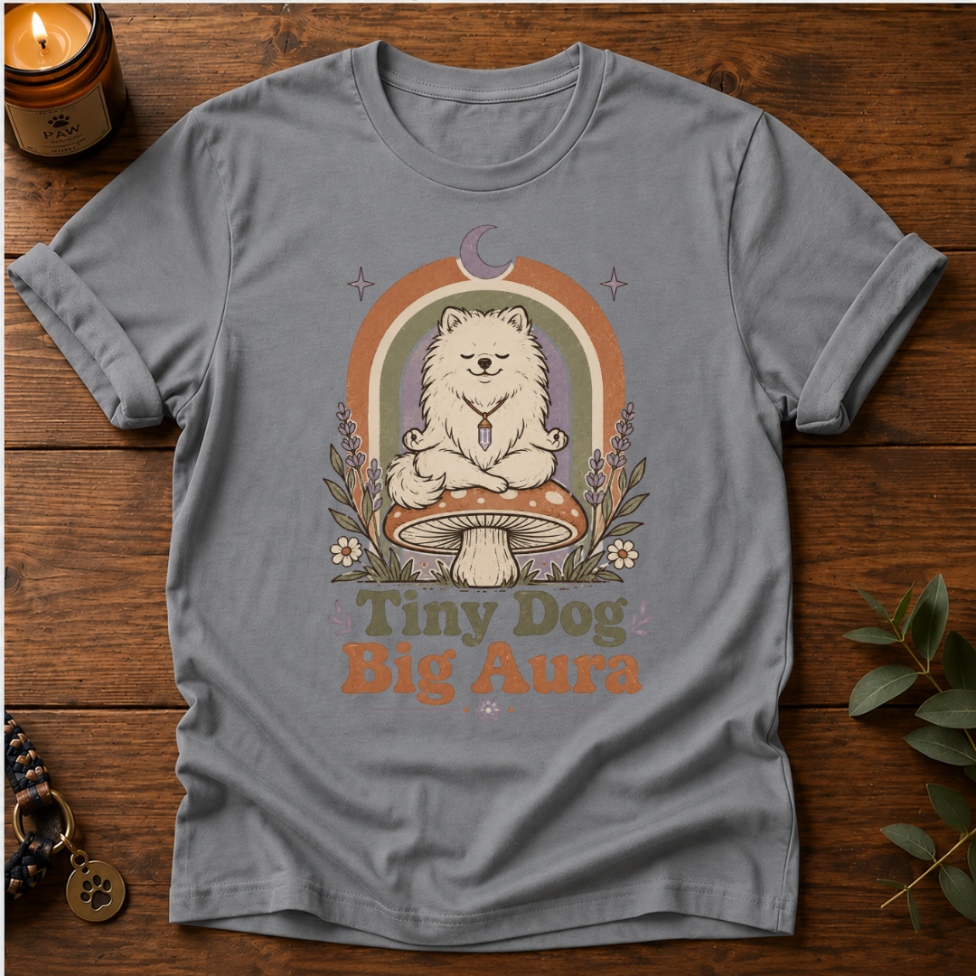 Tiny Dog Big Aura T-Shirt