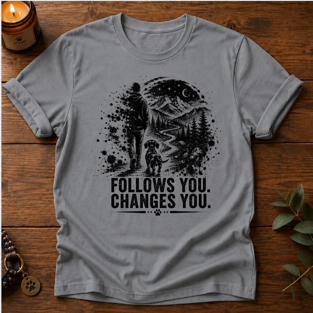 Follows You Changes You T-Shirt