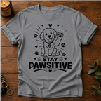 Stay Pawsitive T-Shirt