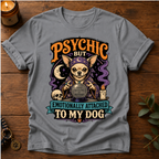 Psychic Emotionally Attached T-Shirt