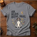 Ask Believe Receive Treats T-Shirt