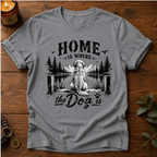 Home Is Where The Dog Is T-Shirt