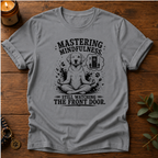 Mastering Mindfulness T-Shirt