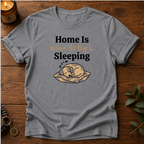 Home Is Where Dog Sleeping T-Shirt