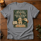How To Win Friends T-Shirt