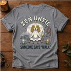 Zen Until Walk T-Shirt