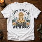 Zen Is Better T-Shirt