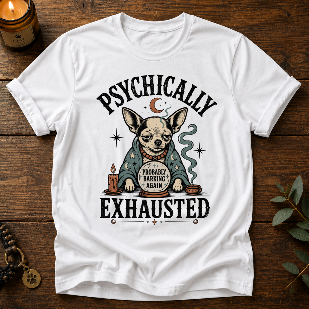 Psychically Exhausted T-Shirt