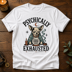 Psychically Exhausted T-Shirt