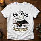 Too Spiritually Grounded T-Shirt