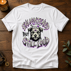 Enlightened Still Loud T-Shirt