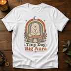 Tiny Dog Big Aura T-Shirt